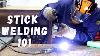 Stick Welding For Beginners How To Stick Weld 101